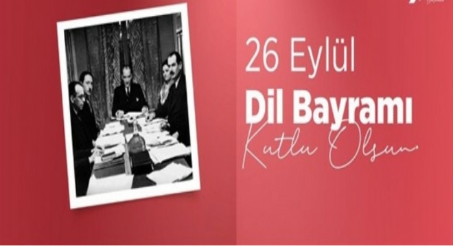 26 Eylül Dil Bayramı’nın 93. Yılı kutlu olsun