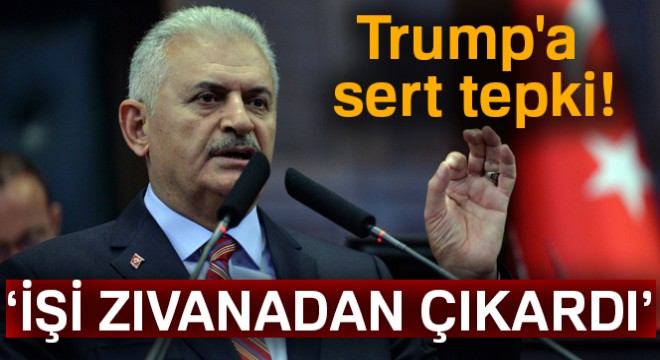 Başbakan dan Trump a sert tepki!