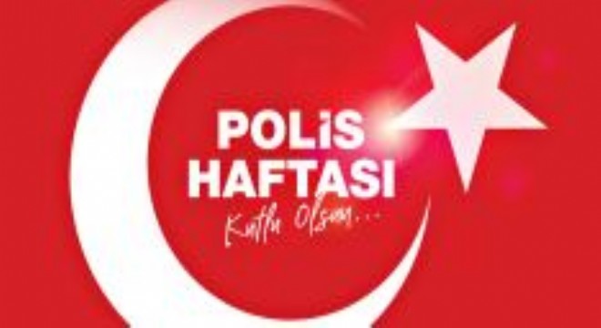 Çomaklı: “Polis Haftası kutlu olsun”