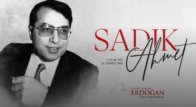 Erdoğan, Doktor Sadık Ahmet’i andı