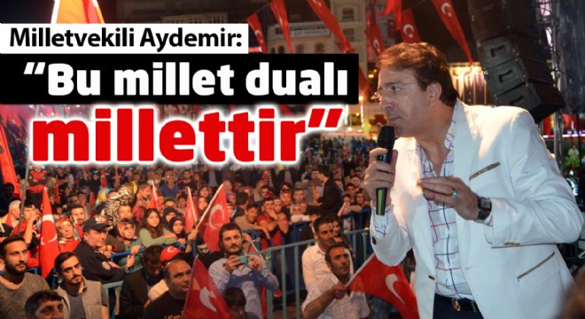 Milletvekili Aydemir: “Bu millet dualı millettir”