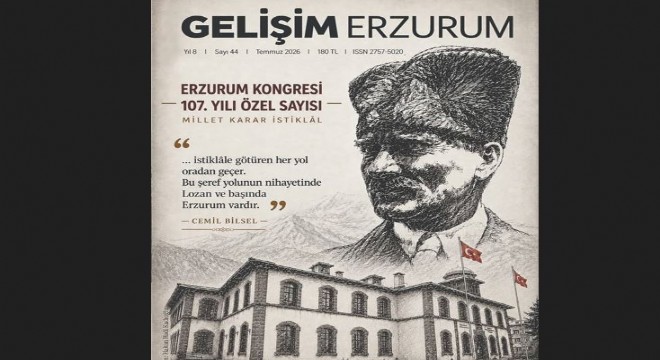 Gelişim Erzurum Dergisi'nden özel gündem